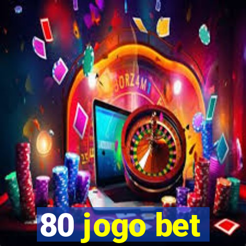 80 jogo bet